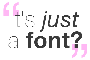 It's Just A Font?